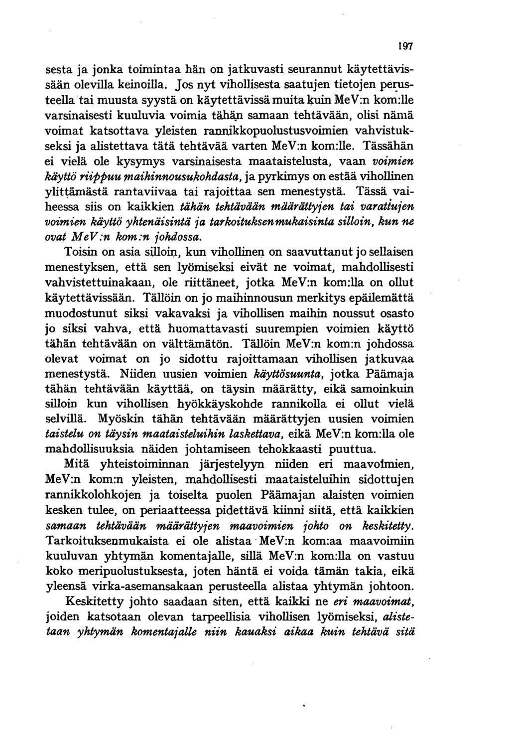 197 sesta ja jonka toimintaa hän on jatkuvasti seurannut käytettävissään olevilla keinoilla.