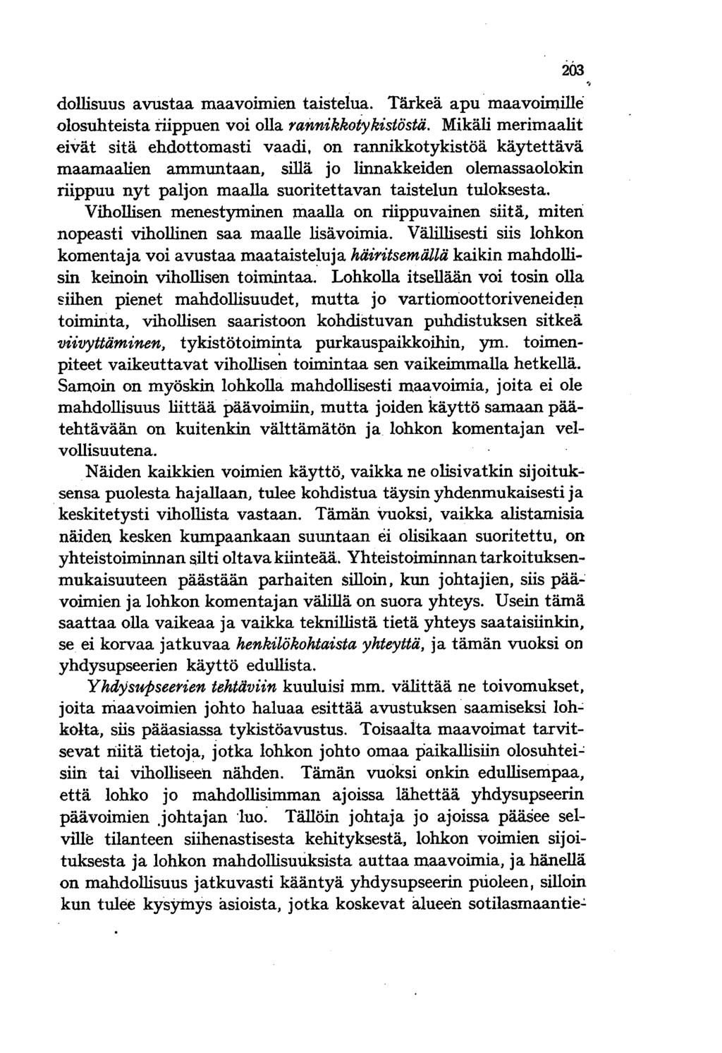 dollisuus avustaa maavoimien taistelua. Tärkeä apu maavoimille" olosuhteista riippuen voi olla rannikkotykistöstä. Mikäli merimaalit eivät sitä ehdottomasti vaadi.