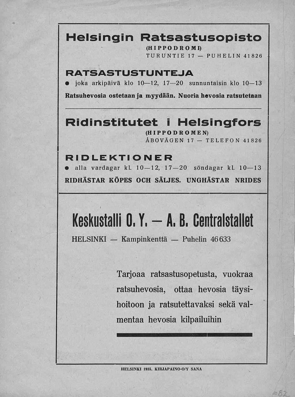 Kampinkenttä Puhelin ELEFON»62l Helsingin atsastusopisto (HIPPODOMI) UUNIE 17 PUHELIN 41826 ASASUSUNE JA joka arkipäivä klo 1012, 1720 sunnuntaisin klo 1013 atsuhevosia ostetaan ja myydään.