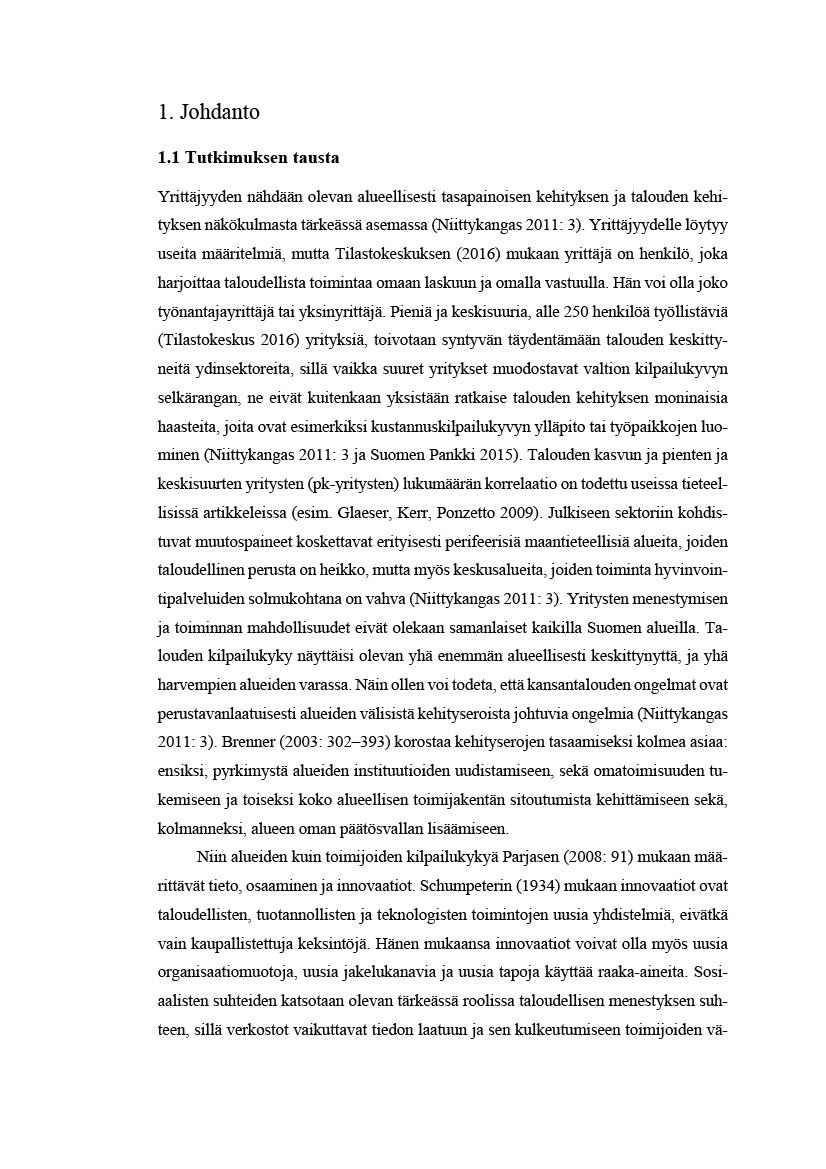 1.Johdanto 1.1Tutkimuksentausta Yritäjyydennähdäänolevanalueelisestitasapainoisenkehityksenjataloudenkehityksennäkökulmastatärkeäsäasemasa(Nitykangas2011:3).