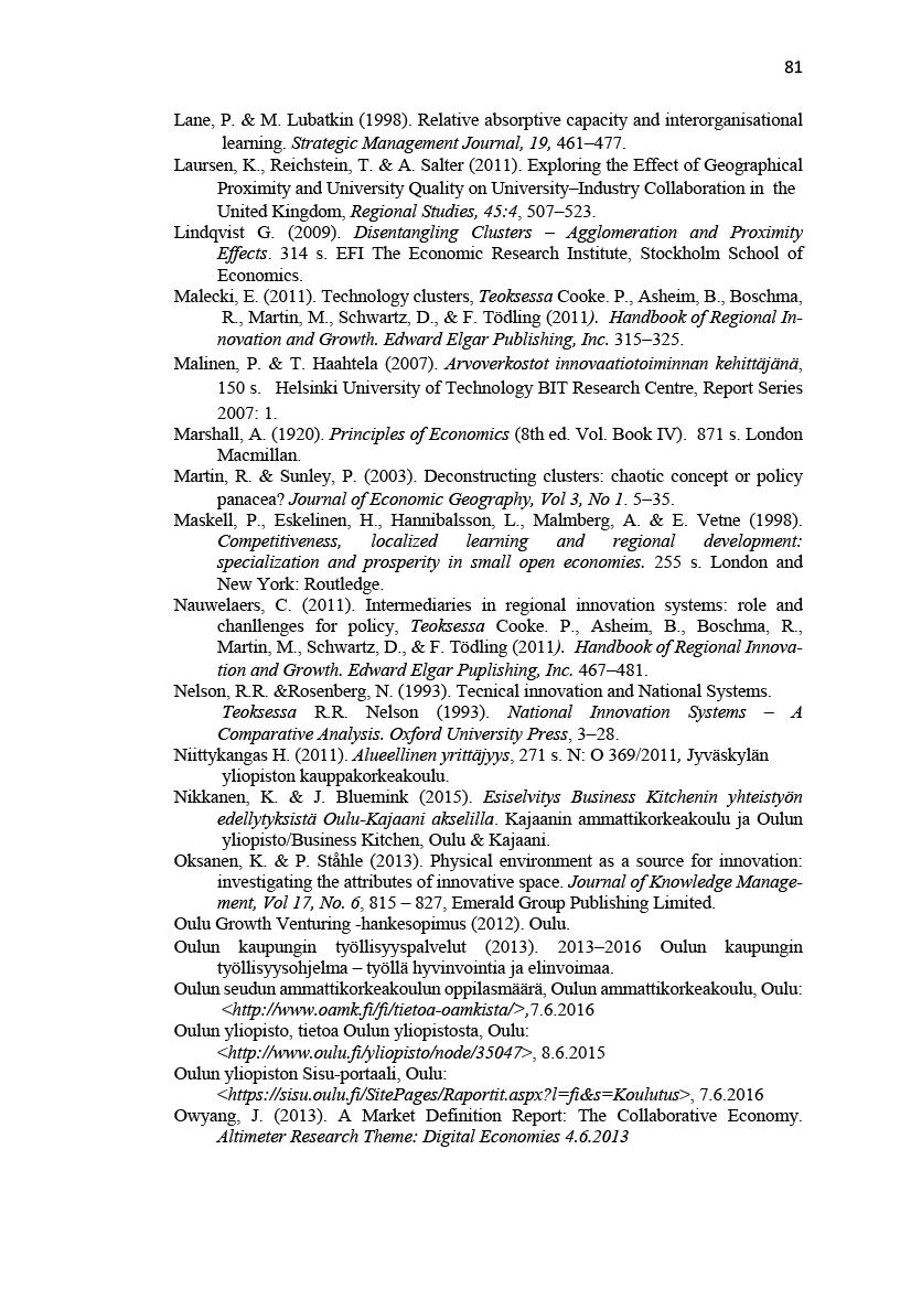 81 Lane,P.&M.Lubatkin(1998).Relativeabsorptivecapacityandinterorganisational learning.strategicmanagementjournal,19,461-477. Laursen,K.,Reichstein,T.&A.Salter(2011).