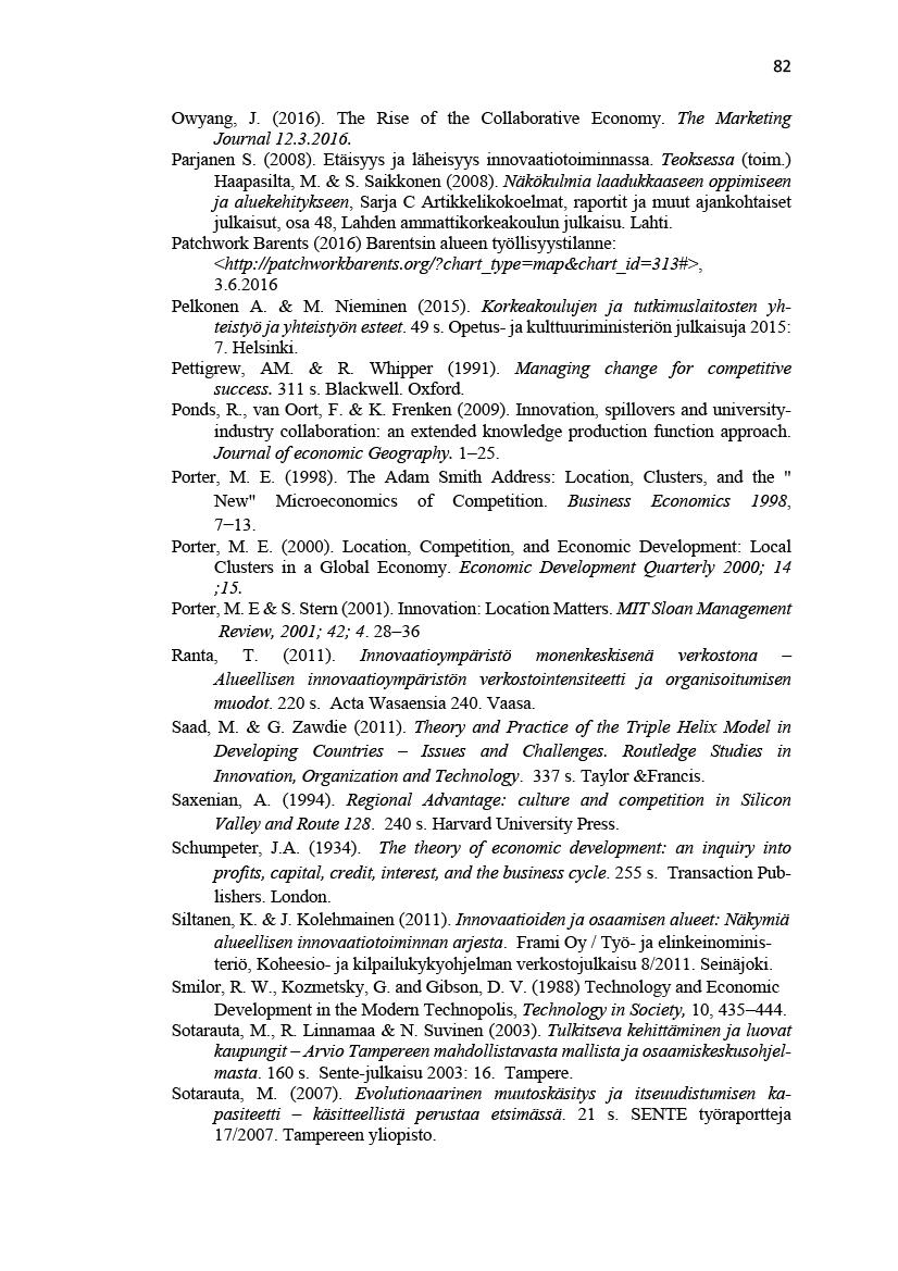 82 Owyang,J.(2016). The Rise ofthe Colaborative Economy. The Marketing Journal12.3.2016. ParjanenS.(2008).Etäisyysjaläheisyysinnovaatiotoiminnasa.Teoksesa(toim.) Haapasilta, M.&S.Saikkonen(2008).