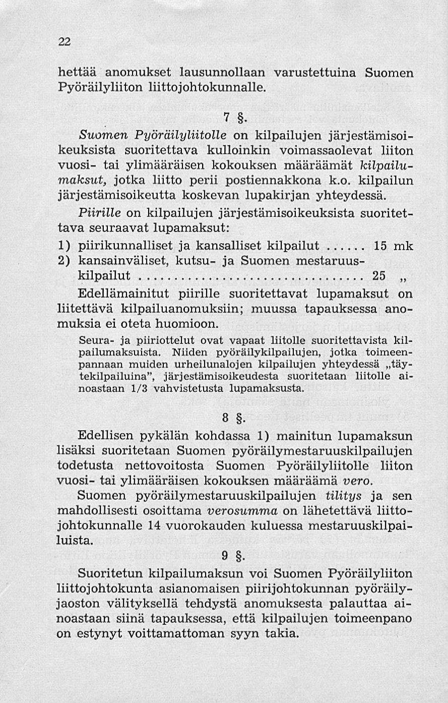 22 hettää anomukset lausunnollaan varustettuina Suomen Pyöräilyliiton liittoj ohtokunnalle. 7.