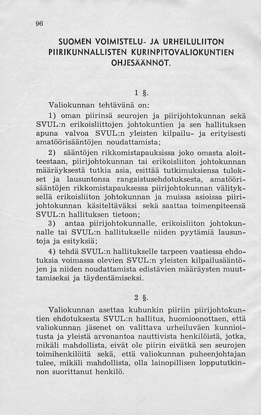 96 SUOMEN VOIMISTELU- JA URHEILULIITON PIIRIKUNNALLISTEN KURINPITOVALIOKUNTIEN OHJESÄÄNNÖT.