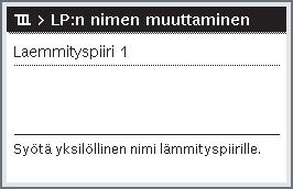 Päävalikon käyttäminen Käyttö Avaa valikko lämmityspiirin (tai aikaohjelman) nimen muuttamista varten Kun lähtötila on aktiivinen, avaa päävalikko painamalla valitsinta.