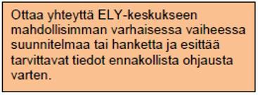 Tarkastellaan millaisia ja mihin luontoarvoihin kohdistuvia selvityksiä tulee tehdä. Ks.