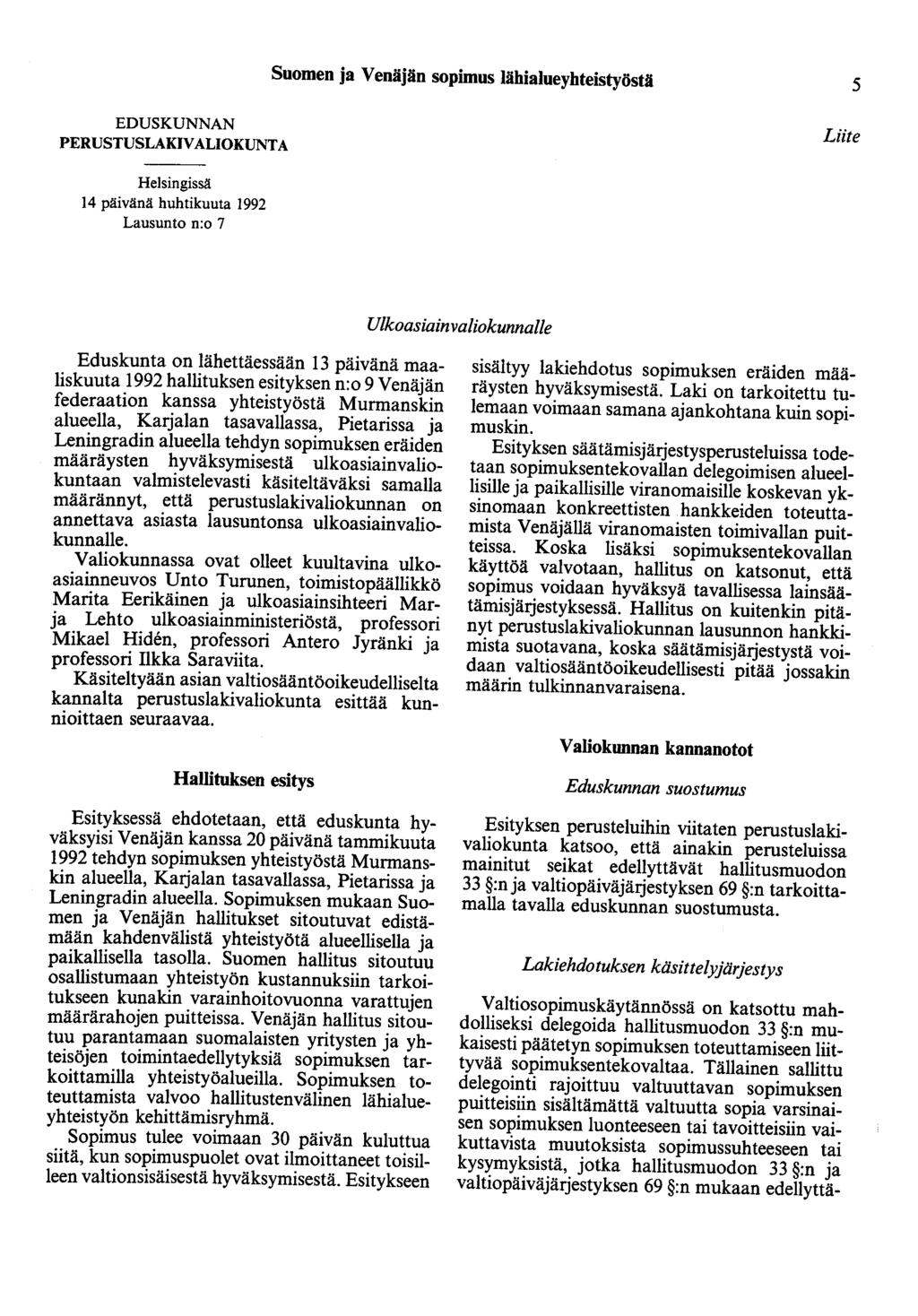 Suomen ja Venäjän sopimus lähialueyhteistyöstä 5 EDUSKUNNAN PERUSTUSLAKIVALIOKUNTA Liite Helsingissä 14 päivänä huhtikuuta 1992 Lausunto n:o 7 Ulkoasiainvaliokunnalle Eduskunta on lähettäessään 13