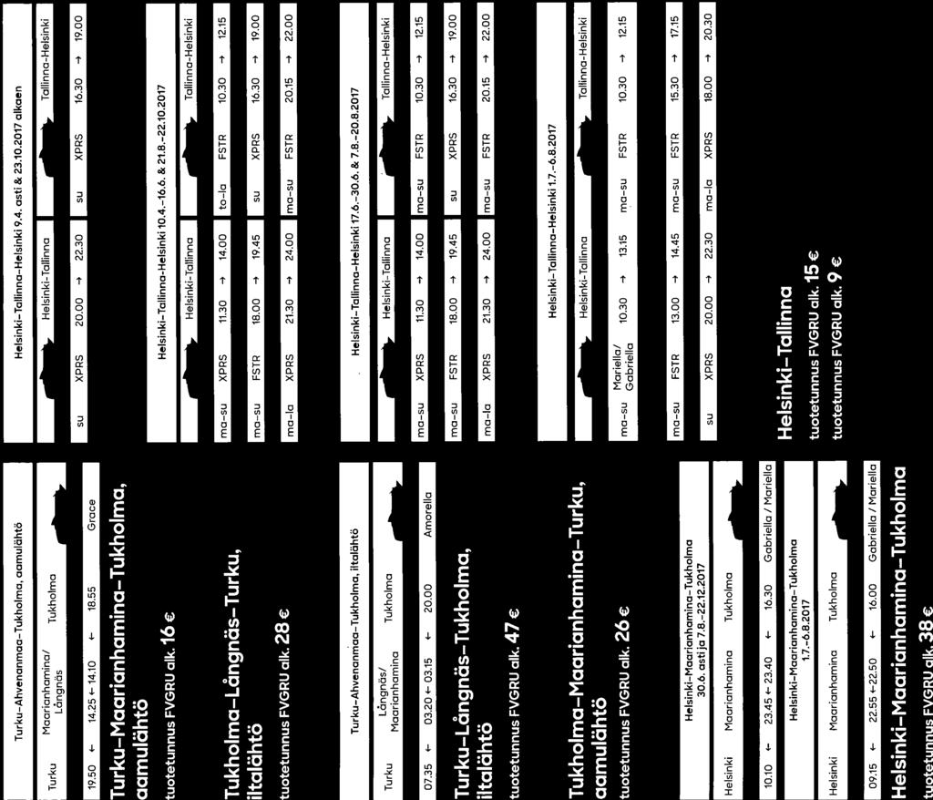 Al KATAULUT JA HINNAT Turku Turku-Ahvenanmaa-Tukholma, aamulähtö Maarianhamina/ Tukholma 8.45-14.10-14.25 -. 18.55 Amorella 19.50 4-14.25 4-14.10 4-18.