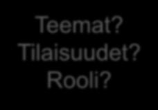(verkostoitumis)tilaisuudet? Millainen on oma roolini verkostossa?