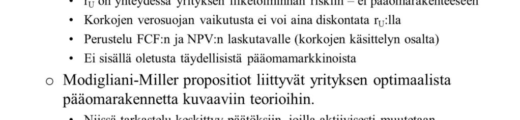 12 Joissain laskuesimerkeissä tai tehtävissä (esim. Harjoitustehtävä 4 MyCoursesissa) tehdään oletus ns. täydellisistä pääomamarkkinoista (perfect capital markets).