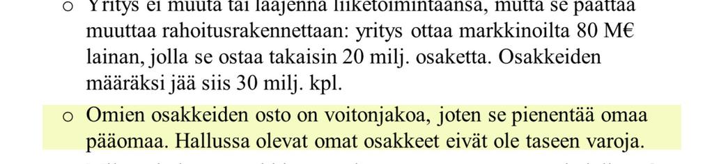 17 Pääomarakenteen muuttamista havainnollistetaan usein esimerkillä, jossa yritys ottaa lainaa, jonka se käyttää omien osakkeidensa ostamiseen.