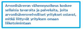 ARVONLISÄVERO-OPAS ARVONLISÄVERON VÄHENNYSOIKEUS Arvonlisäveron vähennysoikeuden merkityksenä ja tarkoituksena on estää arvonlisäveron kertaantuminen.