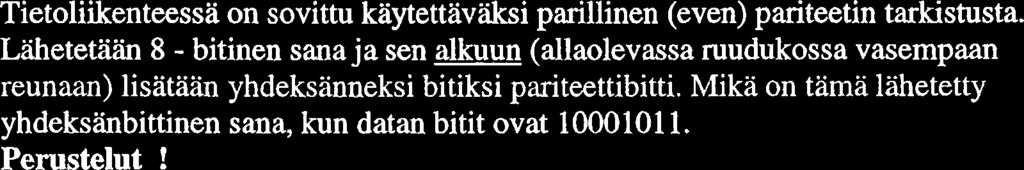 Exclusive - OR logic gate) j) Tietoliikenteessa on sovittu kaytettavihi parillinen (even) pariteetin tarkistusta.