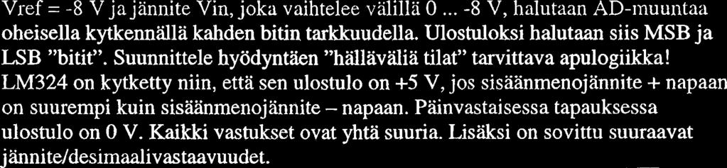 Suunnittele hy6dyntkn "hiillavlilia tilat" tarvittava apulogiikka!