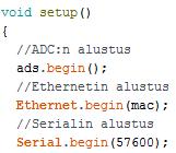 20 3.2.1 Alustukset Kuvasta 20 nähdään, kuinka käytettävä AD-muunnin nimettiin ads:ksi. Komennolla ads.begin() alustetaan AD-muunnin käyttövalmiiksi. Ethernet.