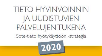 Kehittämiskokonaisuus kansallisissa strategioissa LUOTETTAVA HYVINVOINTITIETO JA SEN HYÖDYNTÄMISTÄ TUKEVAT PALVELUT OVAT SAATAVILLA sähköiset