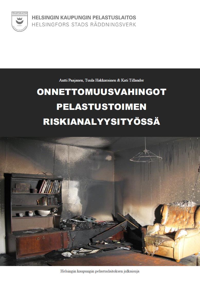 Johdanto Onnettomuusvahingot pelastustoimen toimintavalmiuden suunnittelussa tutkimushanke vuosina 2012 2014 Helsingin, Pirkanmaan, Pohjanmaan ja Jokilaaksojen pelastuslaitokset, sekä VTT tavoitteena