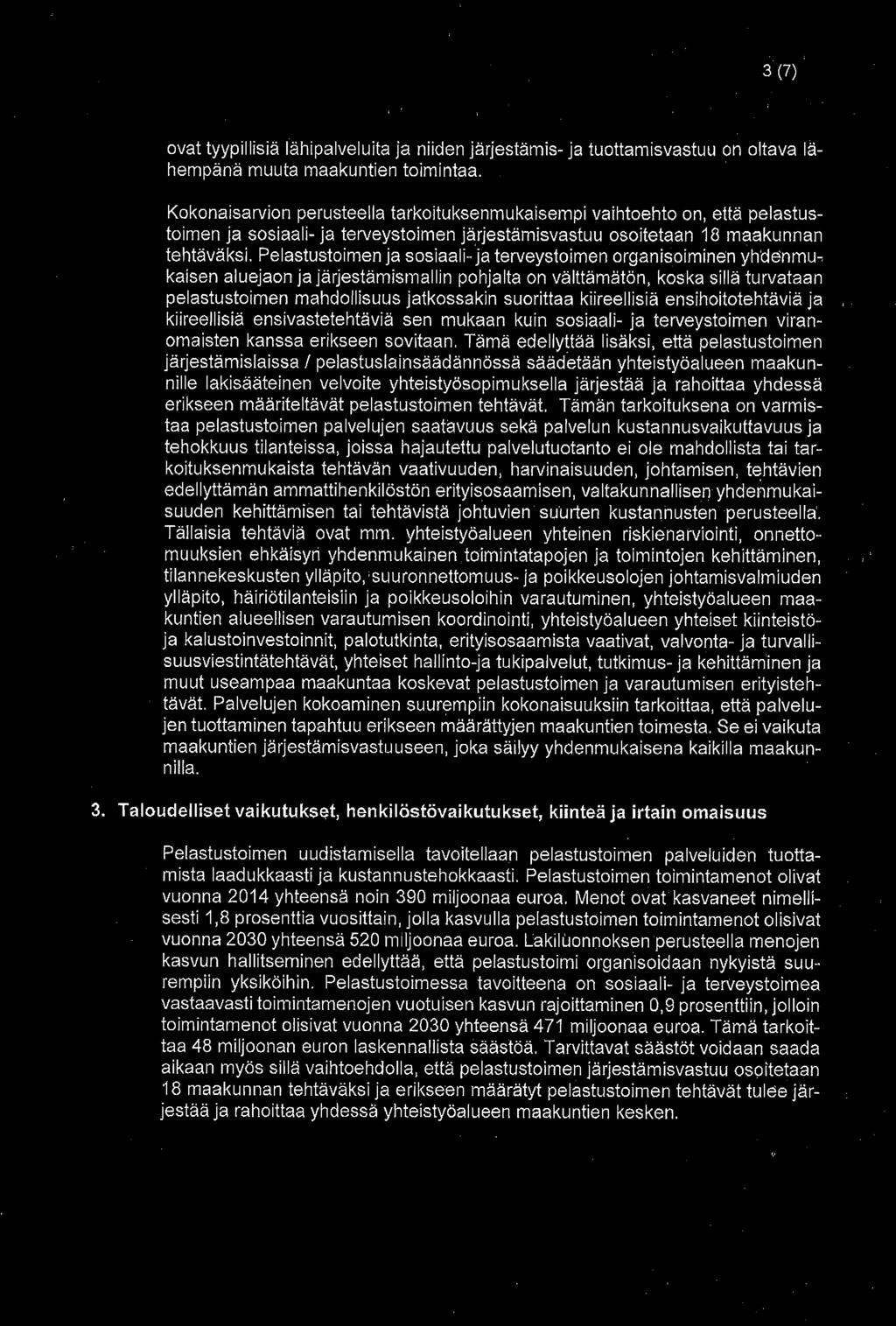 3 (7) ovat tyypillisiä lähipalveluita ja niiden järjestämis- ja tuouamisvastuu on oltava lähempänä muuta maakuntien toimintaa.