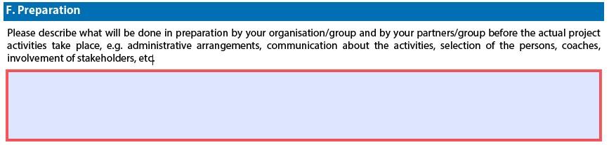 F. Preparation Kuvaa valmistelutyötä hankkeen aikana ja miten toimintaan valmistaudutaan. Kuvaa hallinnon lisäksi esim. materiaalin keräämistä, kartoituksia jne. Huom.