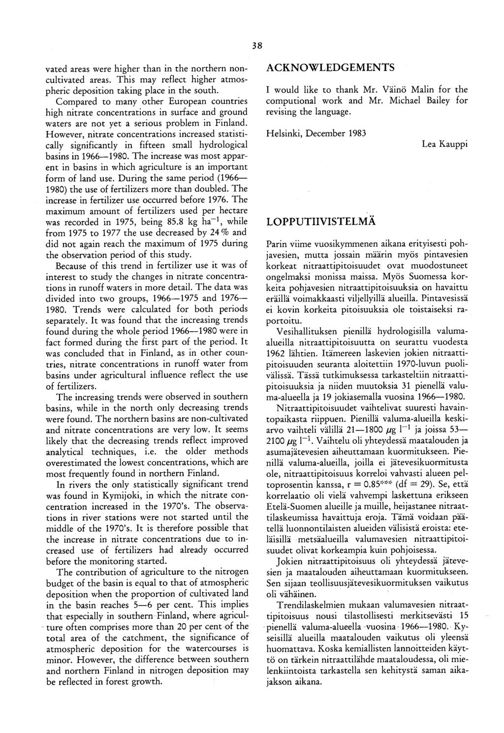 - ture - pienellä 1966 1980. 38 vated areas were higher than in the northern non cultivated areas. This may reflect higher atmos pheric deposition taking place in the south.