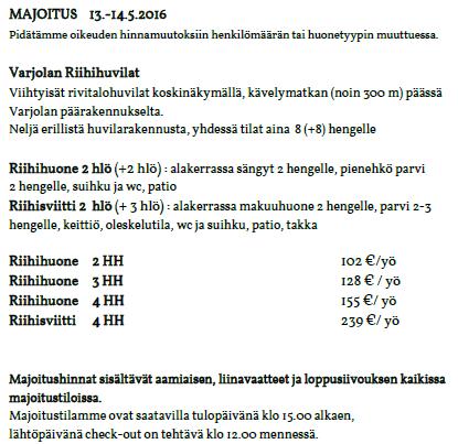 Muita majoitusvaihtoehtoja Peurunka, www.peurunka.fi Oma auto tahi teltta jossain rauhalliseksi katsomassaan paikassa, ei kuitenkaan Varjolan tilan pihaalueella... Terv.