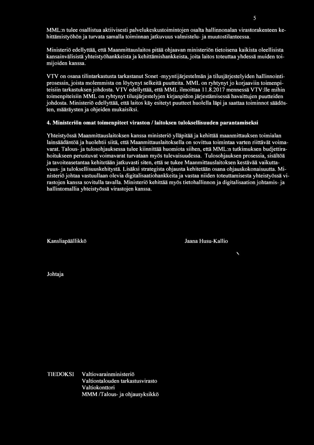 muiden toimijoiden kanssa. VTV on osana tilintarkastusta tarkastanut Sonet -myyntijärjestelmän ja tilusjärjestelyiden hallinnointiprosessin, joista molemmista on löytynyt selkeitä puutteita.