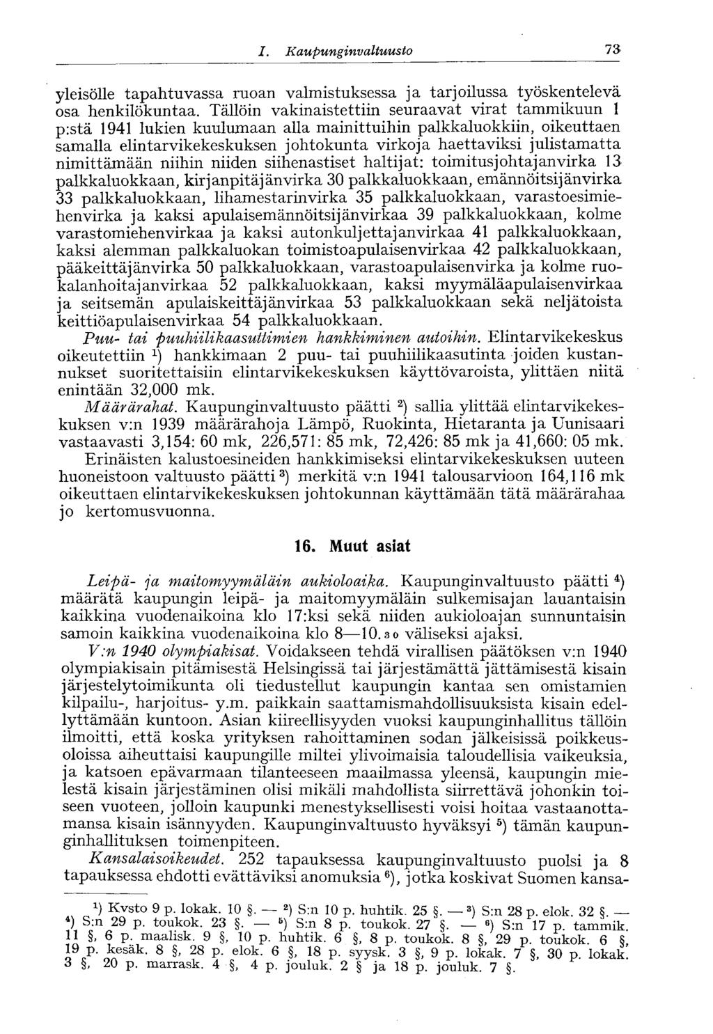 I. Kaupunginvaltuusto 73> yleisölle tapahtuvassa ruoan valmistuksessa ja tarjoilussa työskentelevä osa henkilökuntaa.