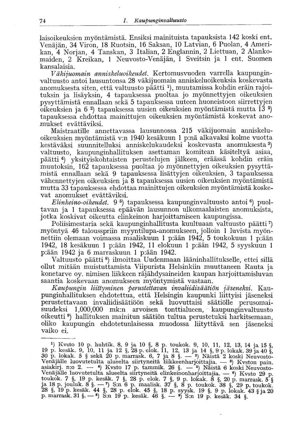 74 I. Kaupunginvaltuusto 74* laisoikeuksien myöntämistä. Ensiksi mainituista tapauksista 142 koski ent.