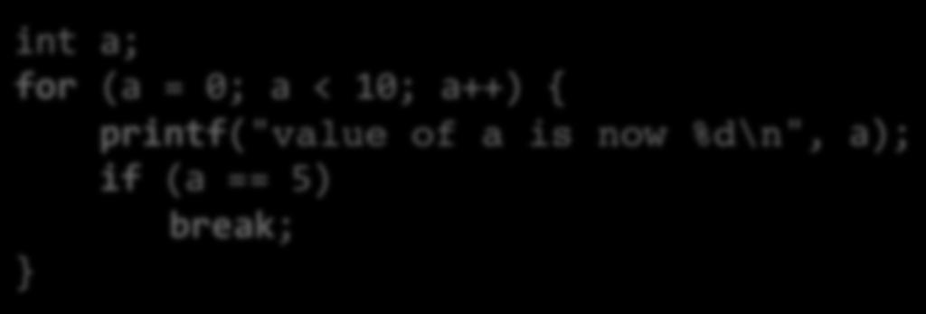 Break Sisimmästä toisto- tai switch-rakenteesta suoraan poistuminen Suoritus jatkuu rakennetta seuraavalta riviltä int a; for