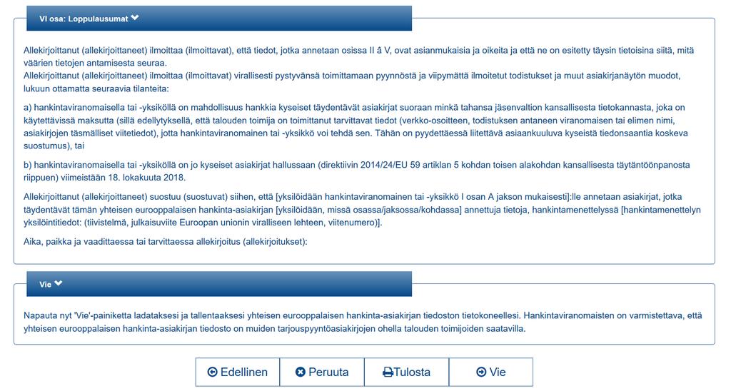 Suutarilan alueurakka 9 (11) 18. VI osa: Loppulausumat. Halutessasi voit tulostaa täyttämäsi ESPD-lomakkeen, jolloin organisaationne voi allekirjoituksellaan vahvistaa lomakkeella annetut tiedot.