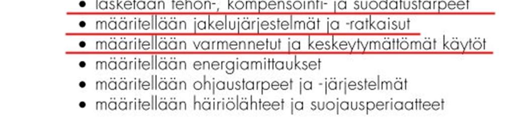 Jakelujärjestelmät ja ratkaisut vaikuttavat verkon rakenteeseen ja mahdolliset varmennetut käytöt vaikuttavat suuresti oikosulkuvirtojen laskentaan.