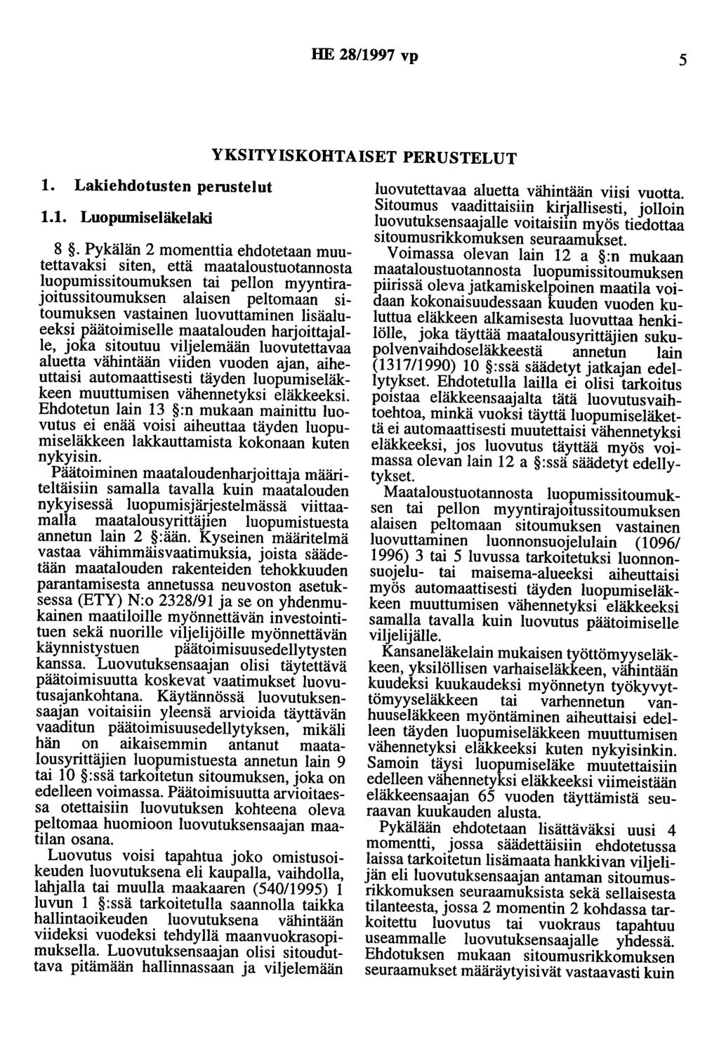 HE 28/1997 vp 5 YKSITYISKOHTAISET PERUSTELUT 1. Lakiehdotusten perustelut 1.1. Luopumiseläkelaki 8.