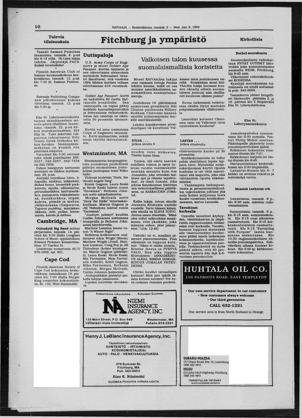 10 RAIVAAJA - Keskiviikkona, tammlk. 5 - Wed. Ja n. 5, 1994 Tulevia tilaisuuksia T a n s s it S a im a n P u is to s s a la u a n ta in a, tam m lk. 8. p :n ä klo 8-12 yöllä.