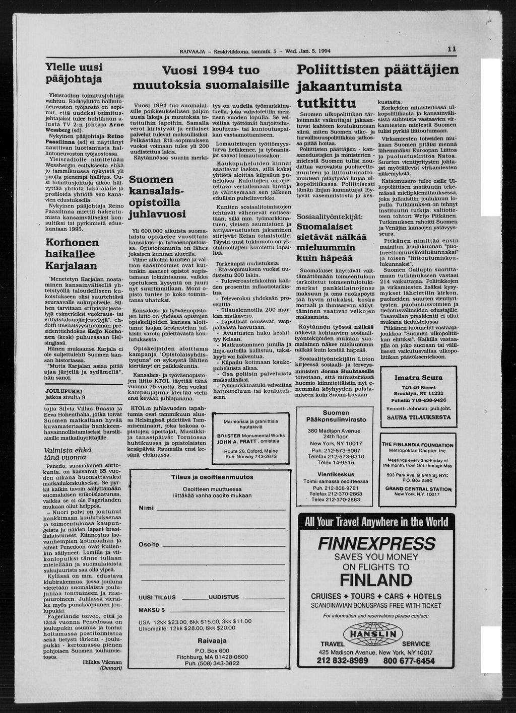 11 RAIVAAJA - Keskiviikkona, tam m lk. 5 - Wed. J a n. 5, 1994 Y le lle u u s i p ä ä jo h ta ja Y leisradion to im itu sjo h ta ja vaihtuu.