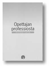 Opettajan professiosta on OKKAsäätiön ensimmäinen vuosikirja. Artikkeli sarjan kirjoittajina on yhdeksän opetuksen ja ammattikasvatuksen suomalaista asiantuntijaa: Sven-Erik Han sén, Hannu L. T.