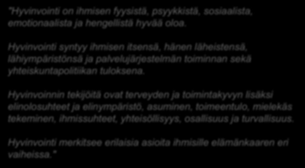 Hyvinvoinnin tekijöitä ovat terveyden ja toimintakyvyn lisäksi elinolosuhteet ja elinympäristö, asuminen, toimeentulo, mielekäs tekeminen,