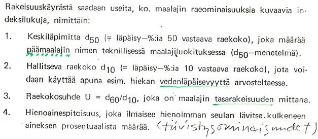 Raekoon määritys on yksi kaikkein tärkeimpiä maanäytteen luokituskokeita Maa-ainesten rakeisuus määritetään seulomalla Tyypillinen seulasarja käsittää 0.074, 0.125, 0.25, 0.5, 1.