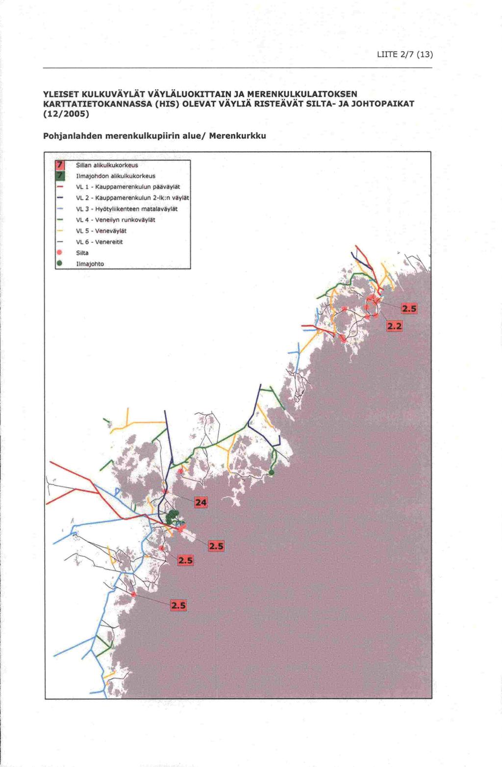 LuTE 2/7 (1) YLEISET KU LKUVÄYLÄT VAYLALUOKITTAIN JA MEREN KULKU LAITOKSEN KARTTATIETOKANNASSA (HIS)