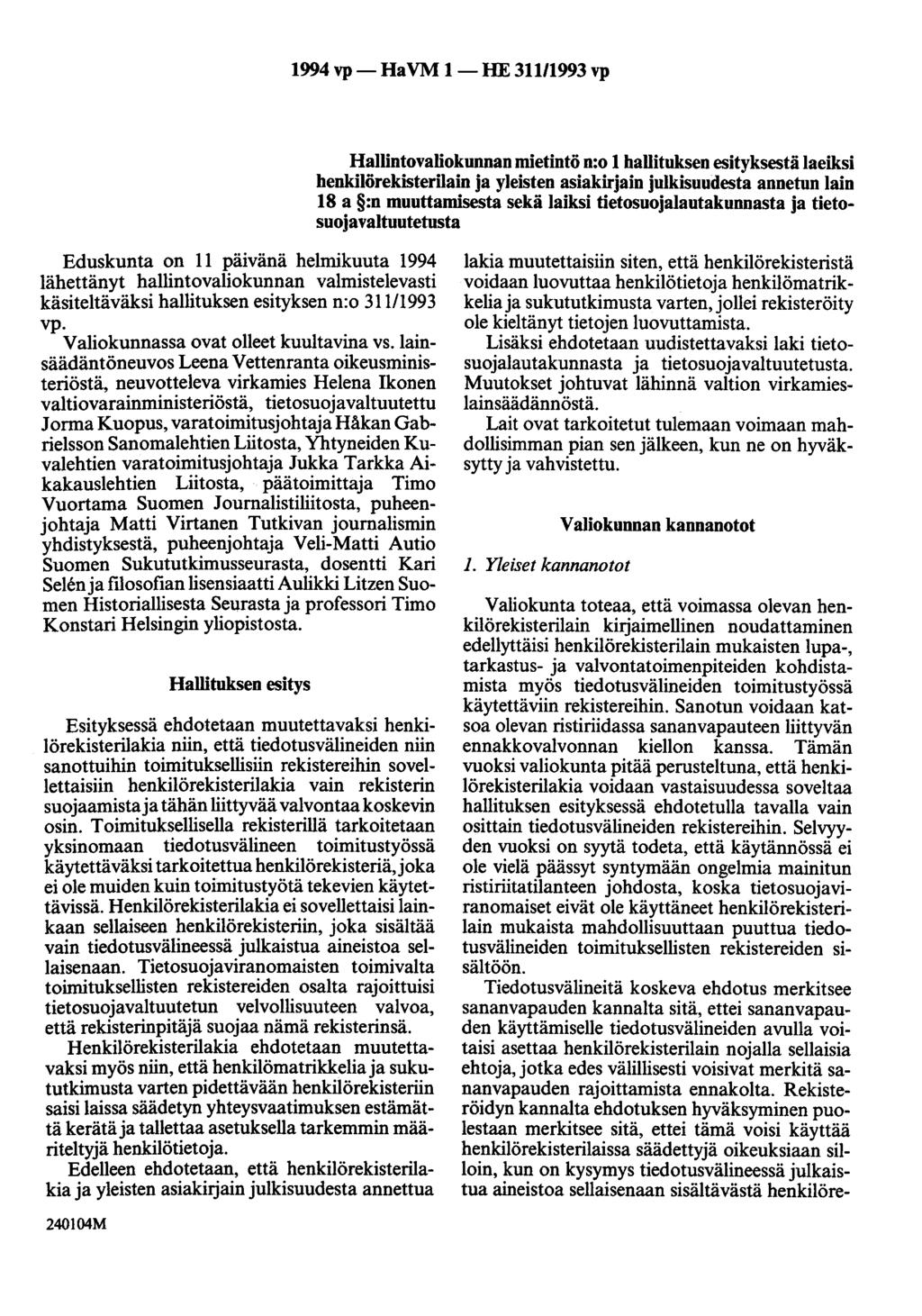 1994 vp- Ha VM 1 -HE 311/1993 vp Hallintovaliokunnan mietintö n:o 1 hallituksen esityksestä laeiksi henkilörekisterilain ja yleisten asiakirjain julkisuudesta annetun lain 18 a :n muuttamisesta sekä