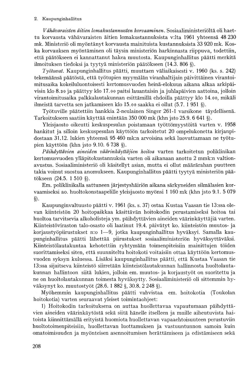 Vähävaraisten äitien lomakustannusten korvaaminen. Sosiaaliministeriöltä oli haettu korvausta vähävaraisten äitien lomakustannuksista v:lta 1961 yhteensä 48 230 mk.