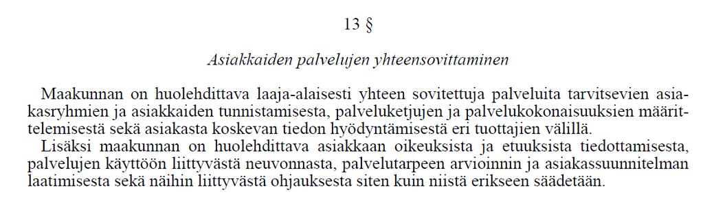 Soite Asiakasryhmien tunnistaminen, erit paljon palveluita käyfävät Paljon palveluita käyfävät tunnistefava ja luotava heille soveltuvat hoitoketjut Palveluketjujen ja palvelukokonaisuuksien