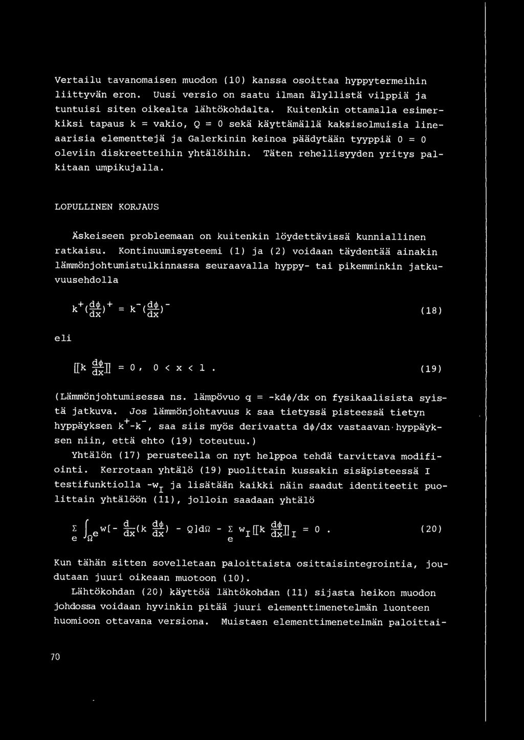 Vertailu tavanomaisen muodon (10) kanssa osoittaa hyppytermeihin liittyvan eron. Uusi versio on saatu ilman alyllista vilppia ja tuntuisi siten oikealta lahtokohdalta.