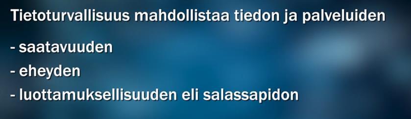 23(28) Tietoturvallisuuden taustalla on kolme keskeistä