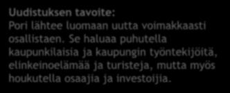 Uudistuksen tavoite: Pori lähtee luomaan uutta voimakkaasti osallistaen.