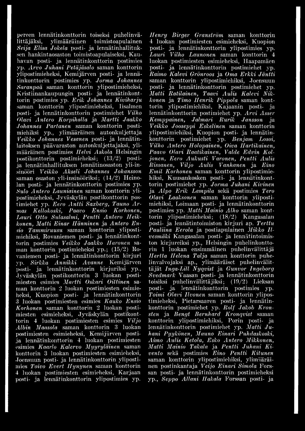 Jorma Johannes Saranpaä saman konttorin ylipostimieheksi, Kristiinankaupungin posti- ja lennätinkonttorin postimies yp.