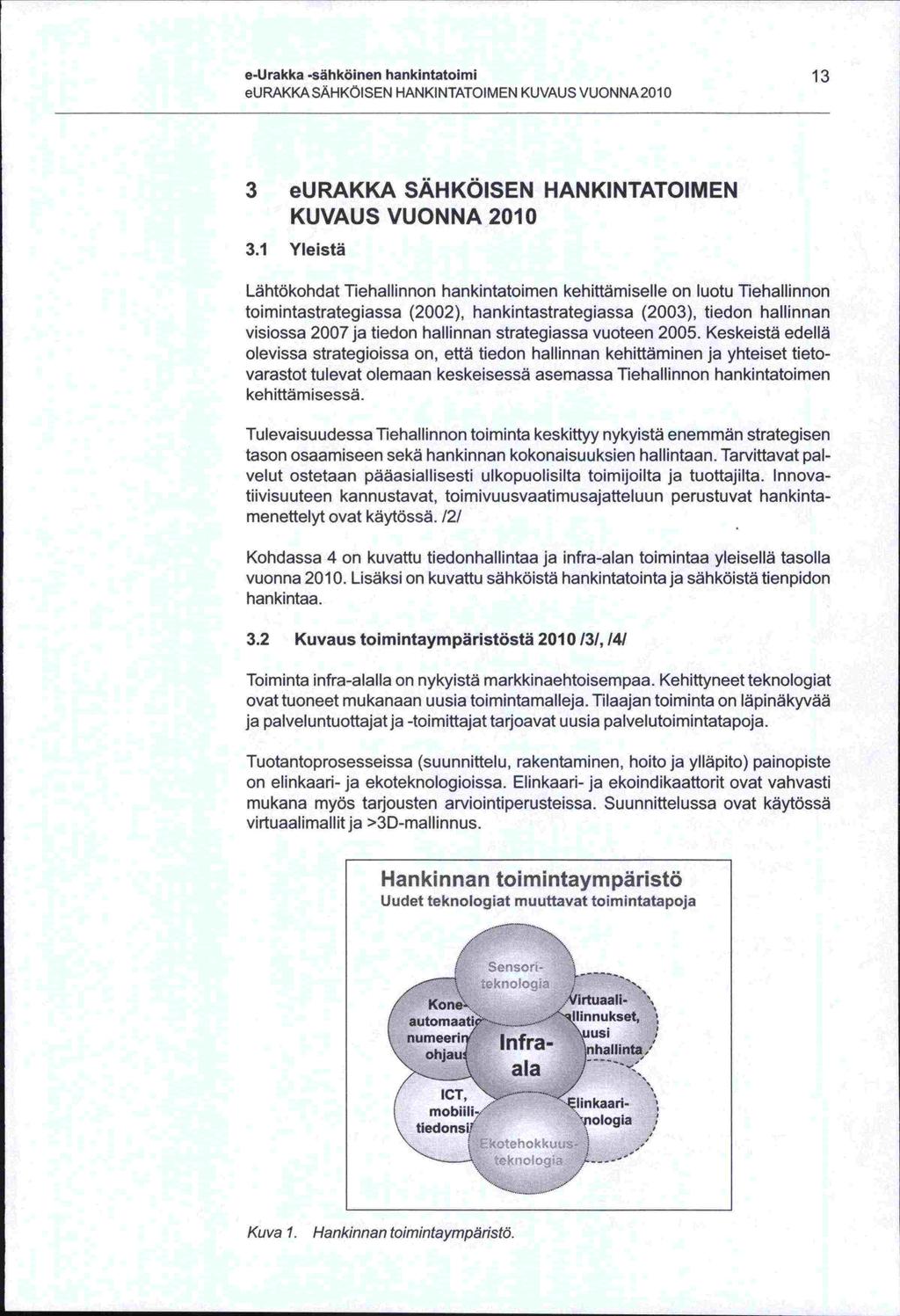 Kon visiossa on e-urakka -sähköinen hankintatoimi 1 3 eurakkasahköisen HANKINTATOIMEN KUVAUS VUONNA2O1O 3 eurakka SÄHKÖISEN HANKINTATOIMEN KUVAUS VUONNA 2010 3.