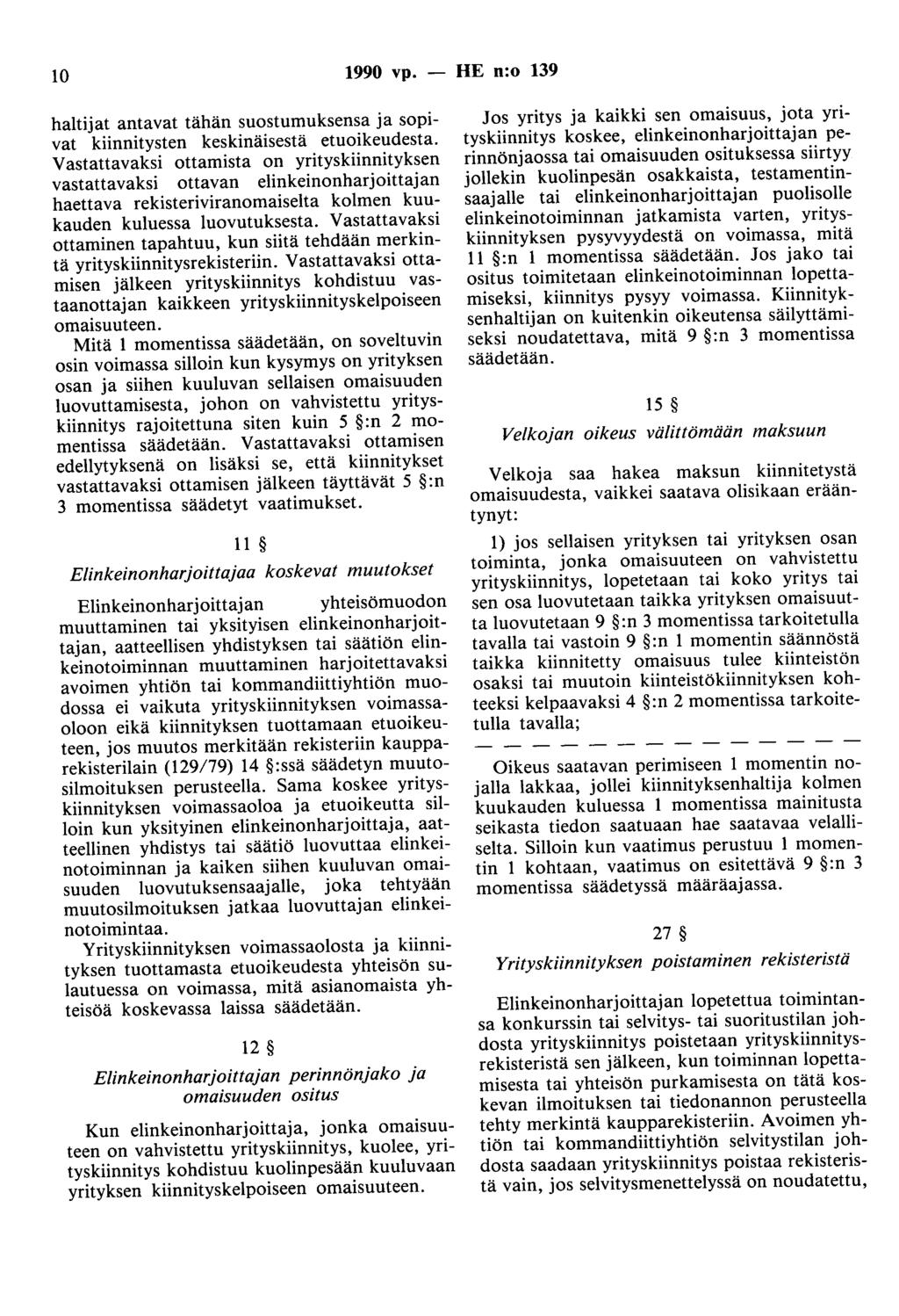 10 1990 vp. - HE n:o 139 haltijat antavat tähän suostumuksensa ja sopivat kiinnitysten keskinäisestä etuoikeudesta.