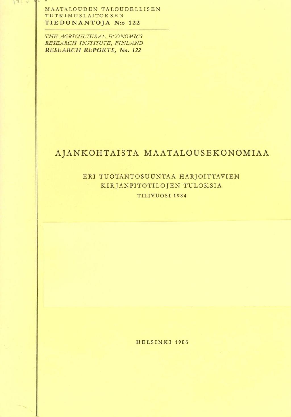 u MAATALOUDEN TALOUDELLISEN TUTKI MU SLAITOK SEN TIEDONANTOJA N:o 122 THE AGRICULTURAL ECONOMICS RESEARCH INSTITUTE, FINLAND RESEARCH