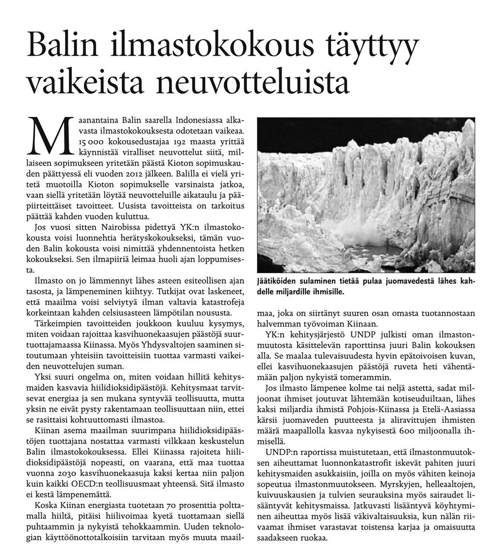Kuva 1 Helsingin Sanomien pääkirjoitus 3.12.2007 Jutussa mainitut toimijat ovat valtioita tai kansainvälisiä organisaatioita. Lisäksi mainitaan tuhannet kokousedustajat ja kehitysmaiden asukkaat.