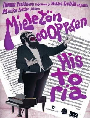 Teatteri, tanssi, sirkus ja performanssi Mieletön oopperan historia Kulttuurivuoden tolkuttomin komedia. Kauanko kestää oopperan pisin kuolinaaria?